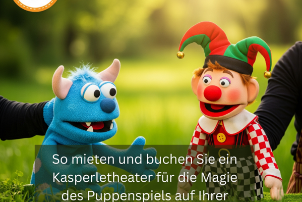 So mieten und buchen Sie ein Kasperletheater für die Magie des Puppenspiels auf Ihrer Veranstaltung